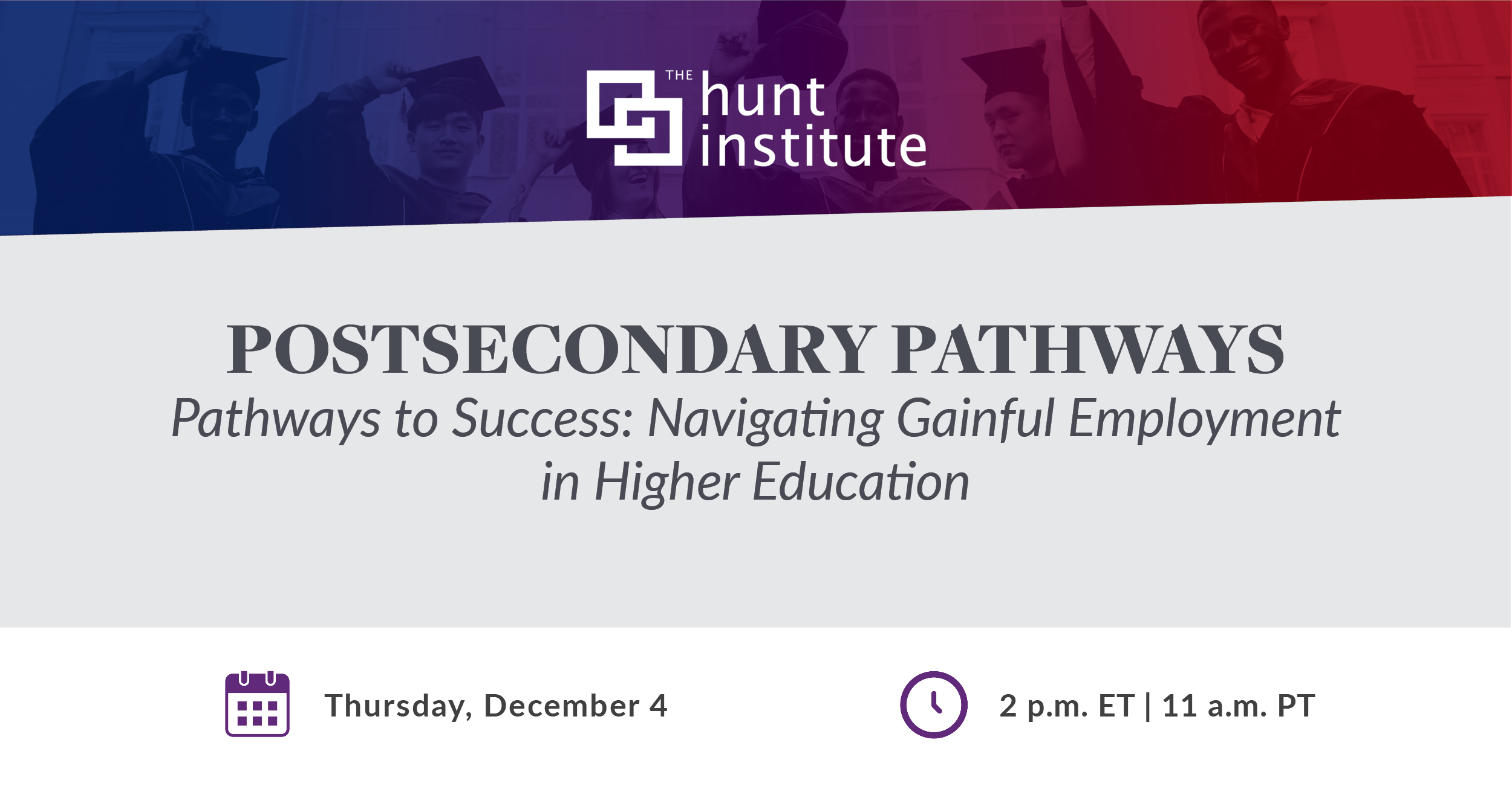 A graphic advertising the Postsecondary Pathways webinar, Pathways to Success: Navigating Gainful Employment in Higher Education on Thursday, December 4 at 2 p.m. ET